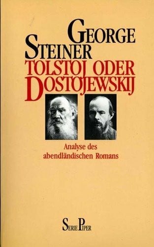 Steiner, George Tolstoj oder Dostojewskij. Analyse des abendländischen Romans