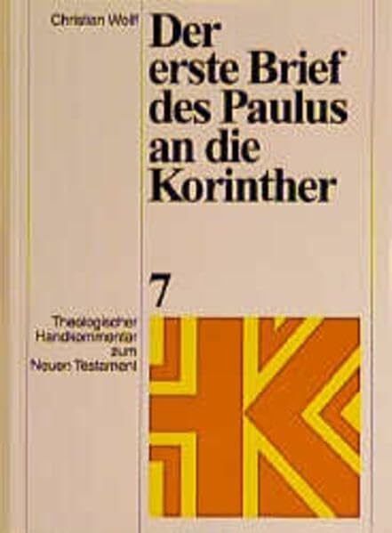 Christian Wolff Theologischer Handkommentar zum Neuen Testament, Bd.7, Der erste Brief des Paulus an die Korinther (Theologischer Handkommentar zum Neuen Testament (ThHK), Band 7)
