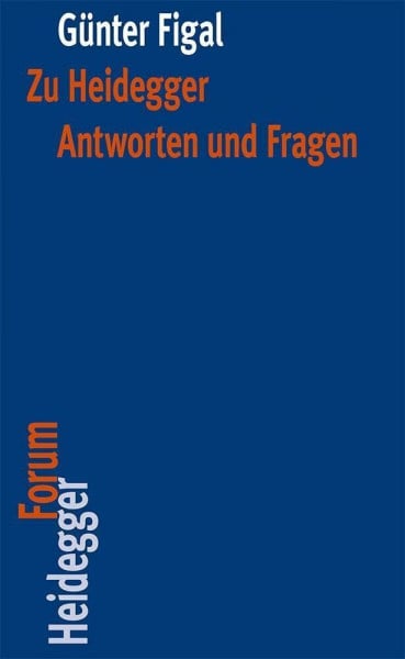 Figal, Günter Zu Heidegger. Antworten und Fragen (Heidegger Forum, Band 1)