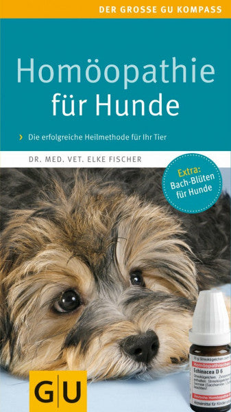 Fischer, Dr. Elke Homöopathie für Hunde: Die erfolgreiche Heilmethode jetzt auch für Ihren Liebling. Extra: Bach-Blüten (GU Der große Kompass)