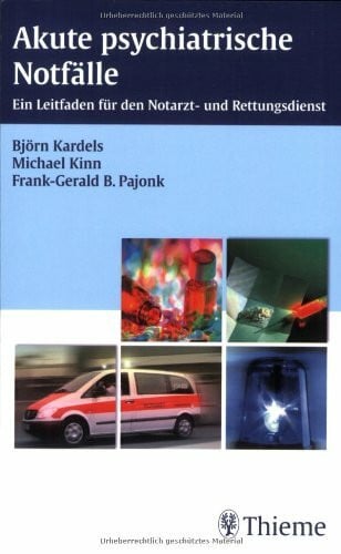 Björn Kardels Akute psychiatrische Notfälle: Ein Leitfaden für den Notarzt- und Rettungsdienst