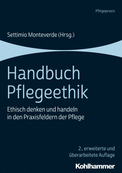 Gallagher, Ann Handbuch Pflegeethik: Ethisch denken und handeln in den Praxisfeldern der Pflege