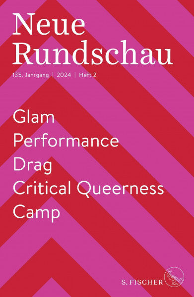 Lektor*innen des S. Fischer Verlags Neue Rundschau 2024/2: Glam / Performance / Drag / Critical Queerness / Camp