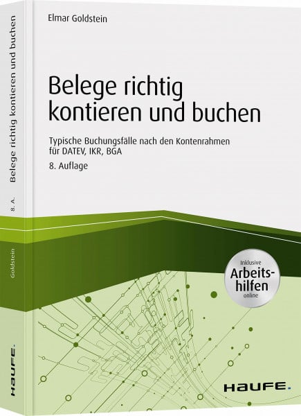 Goldstein, Elmar Belege richtig kontieren und buchen - inkl. Arbeitshilfen online: Typische Buchungsfälle nach den Kontenrahmen für DATEV, IKR, BGA (Haufe Fachbuch)
