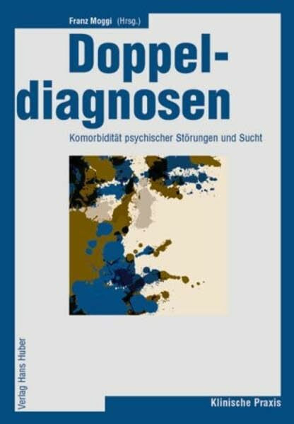 Moggi, Franz Doppeldiagnosen: Komorbidität von psychischen Störungen und Sucht