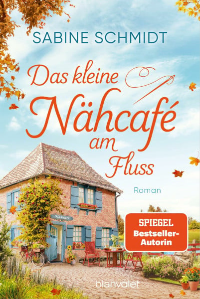 Schmidt, Sabine Das kleine Nähcafé am Fluss: Roman - Trend-Thema Handarbeit trifft auf schöne Liebesgeschichten! (Das Nähcafé, Band 1)