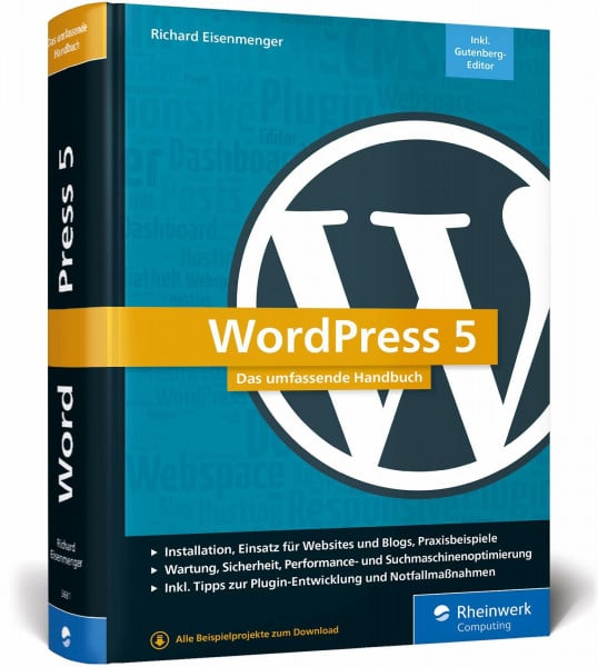 Eisenmenger, Richard WordPress 5: Das umfassende Handbuch. Vom Einstieg bis zu fortgeschrittenen Themen: WordPress-Themes, Plug-ins, SEO, Sicherheit u.v.m.