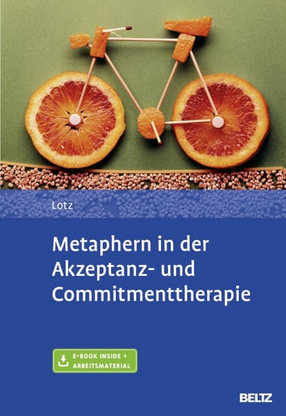 Lotz, Norbert Metaphern in der Akzeptanz- und Commitmenttherapie: Mit E-Book inside und Arbeitsmaterial