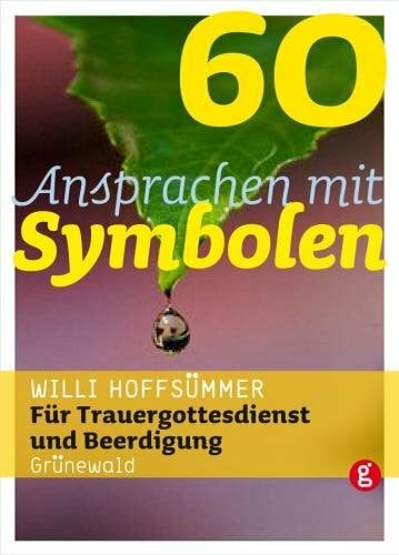 Hoffsümmer, Willi 60 Ansprachen mit Symbolen: Für Trauergottesdienst und Beerdigung