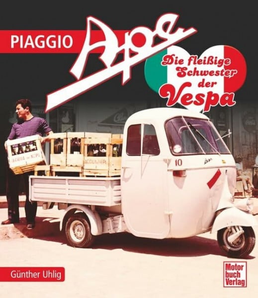 Uhlig, Günther Piaggio Ape: Die fleißige Schwester der Vespa