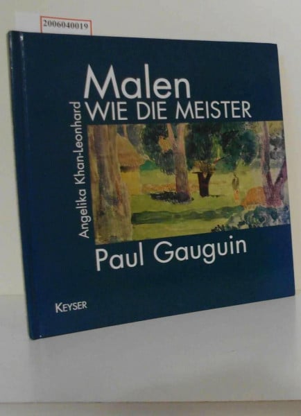 Khan-Leonhard, Angelika Malen wie die Meister - Paul Gauguin