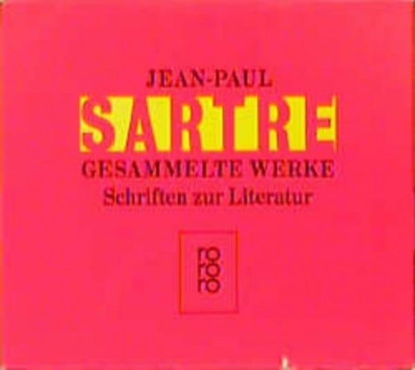 Jean-Paul Sartre Schriften zur Literatur: Der Mensch und die Dinge / Baudelaire / Was ist Literatur? / Saint Genet: Komödiant und Märtyrer / Schwarze und weiße ... der Familie I-IV (Sartre: Gesammelte Werke)
