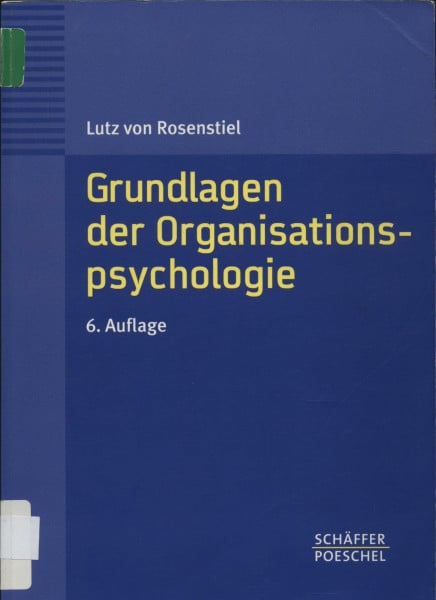 Rosenstiel, Lutz von Grundlagen der Organisationspsychologie: Basiswissen und Anwendungshinweise
