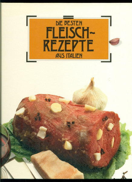 Unbekannt Die besten Fleischrezepte aus Italien