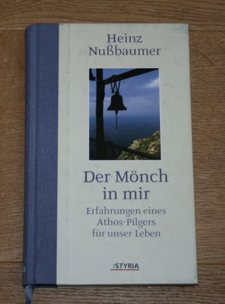Nussbaumer, Heinz Der Mönch in mir: Erlebnisse eines Athospilgers