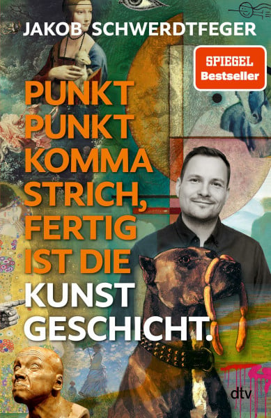 Schwerdtfeger, Jakob Punkt Punkt Komma Strich, fertig ist die Kunstgeschicht': Kunstepochen und Kunstgeschichte endlich verständlich – und lustig: Das neue Buch des SPIEGEL-Bestsellerautors