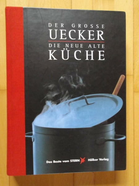 Uecker, Wolf Der Grosse Uecker: Die neue alte Küche