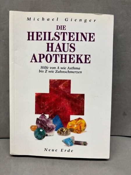 Gienger, Michael Die Heilsteine Hausapotheke: Hilfe von A wie Asthma bis Z wie Zahnschmerzen