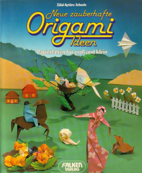 Neue zauberhafte Origami-Ideen. Papierfalten für groß und klein. (ISBN 3806808058)