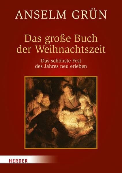 Grün, Anselm Das große Buch der Weihnachtszeit: Das schönste Fest des Jahres neu erleben