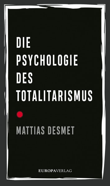 Desmet, Mattias Die Psychologie des Totalitarismus