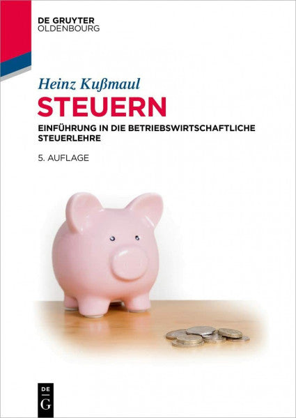 Kußmaul, Heinz Steuern: Einführung in die Betriebswirtschaftliche Steuerlehre