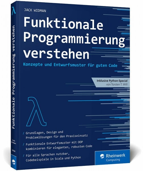 Widman, Jack Funktionale Programmierung verstehen: Konzepte und Entwurfsmuster für guten, wartbaren und eleganten Code