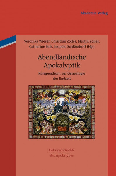 Wieser, Veronika Abendländische Apokalyptik: Kompendium zur Genealogie der Endzeit (Cultural History of Apocalyptic Thought / Kulturgeschichte der Apokalypse, 1, Band 1)
