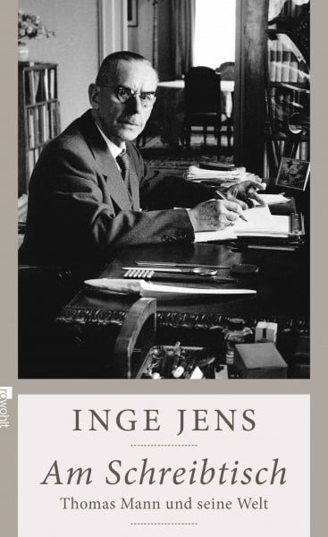Jens, Inge Am Schreibtisch: Thomas Mann und seine Welt