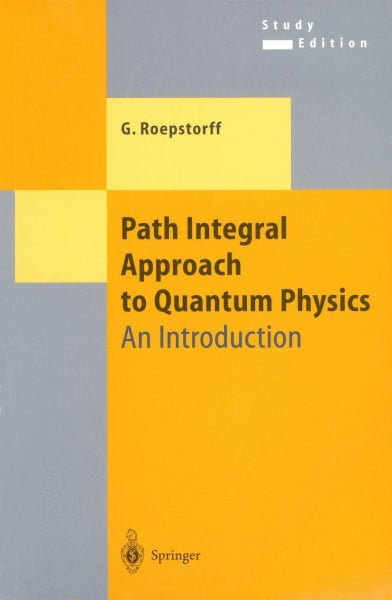 Roepstorff, Gert Path Integral Approach to Quantum Physics: An Introduction (Texts and Monographs in Physics) (Theoretical and Mathematical Physics)