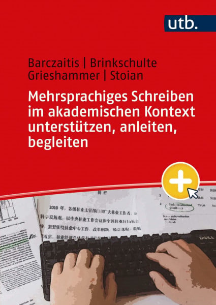 Barczaitis, Irina Mehrsprachiges Schreiben im akademischen Kontext unterstützen, anleiten, begleiten: Handreichungen für Lehrkräfte an Hochschulen