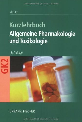 Küttler, Thomas Allgemeine Pharmakologie und Toxikologie. Kurzlehrbuch zum Gegenstandskatalog 2