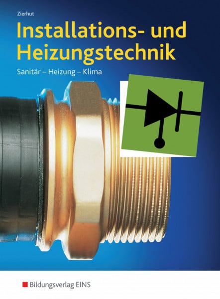 Zierhut, Herbert Installations- und Heizungstechnik. Sanitär, Heizung, Klima. Gesamtband: Sanitär, Heizung, Klima Schülerband
