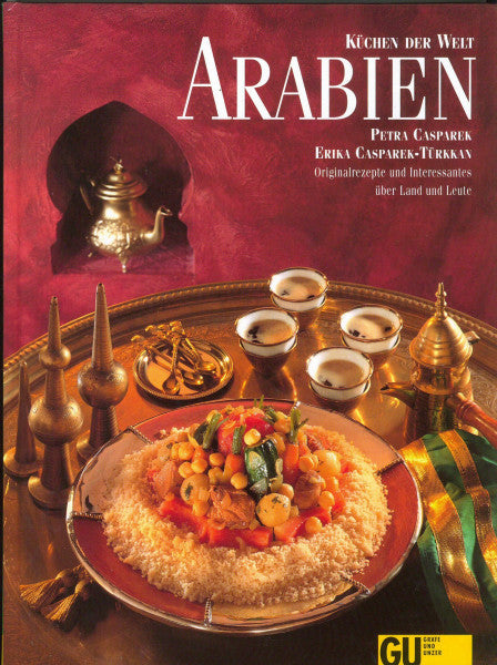 Casparek, Petra , Casparek-Türkkan, Erika Arabien. Küchen der Welt. Originalrezepte und Interessantes über Land und Leute