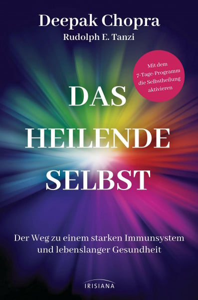 Tanzi, Rudolph E. Das heilende Selbst: Der Weg zu einem starken Immunsystem und lebenslanger Gesundheit - Mit dem 7-Tage-Programm die Selbstheilung aktivieren