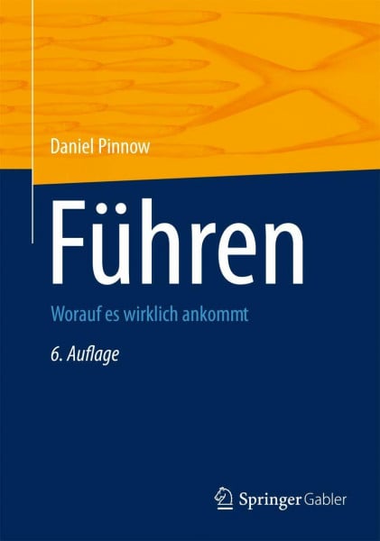 Pinnow, Daniel F. Führen: Worauf es wirklich ankommt
