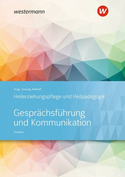 Greving, Heinrich Gesprächsführung und Kommunikation: Heilerziehungspflege und Heilpädagogik Schulbuch