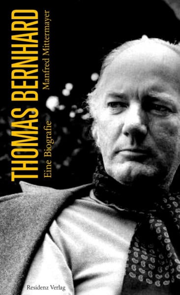 Manfred Mittermayer Thomas Bernhard: Eine Biografie