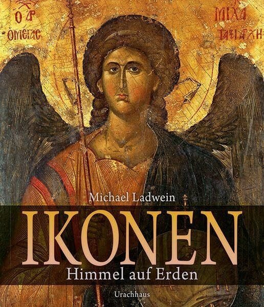 Ladwein, Michael Ikonen: Himmel auf Erden