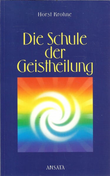 Krohne, Horst Die Schule der Geistheilung