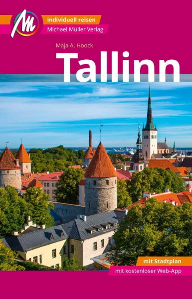 Hoock, Maja Tallinn MM-City Reiseführer Michael Müller Verlag: Individuell reisen mit vielen praktischen Tipps und Web-App mmtravel.com