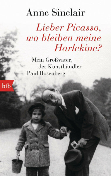 Sinclair, Anne Lieber Picasso, wo bleiben meine Harlekine?: Mein Großvater, der Kunsthändler Paul Rosenberg