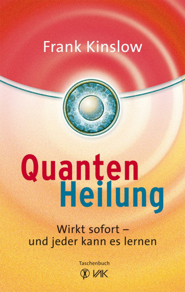 Kinslow, Frank Quantenheilung: Wirkt sofort - und jeder kann es lernen (Quantum Entrainment (R))
