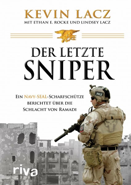 Lacz, Kevin Der letzte Sniper: Ein Navy-SEAL-Scharfschütze berichtet über die Schlacht von Ramadi