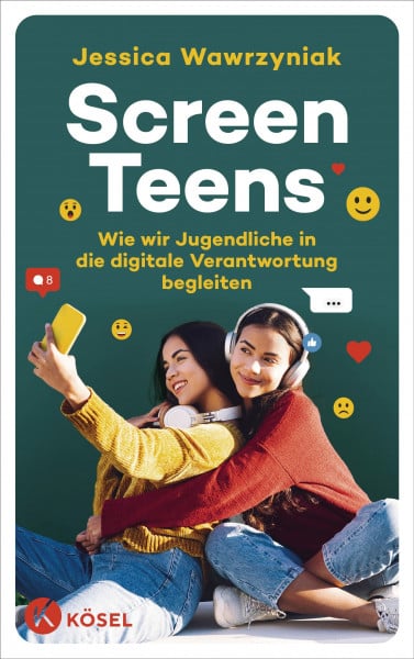 Wawrzyniak, Jessica Screen Teens: Wie wir Jugendliche in die digitale Verantwortung begleiten