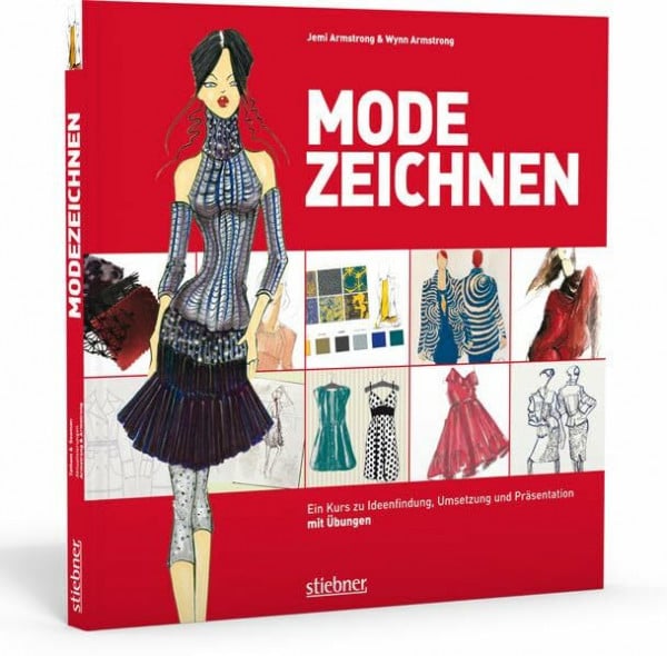 Armstrong, Jemi Modezeichnen: Ein Kurs zu Ideenfindung, Umsetzung und Präsentation mit Übungen