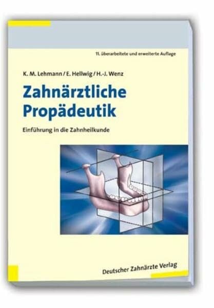 Hellwig, Elmar Zahnärztliche Propädeutik: Einführung in die Zahnheilkunde