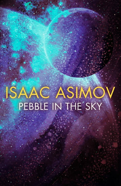 Asimov, Isaac Pebble in the Sky: The groundbreaking classic science fiction novel (Empire, 1)