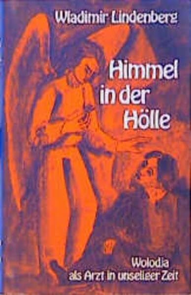 Lindenberg, Wladimir Himmel in der Hölle: Wolodja als Arzt in unseliger Zeit