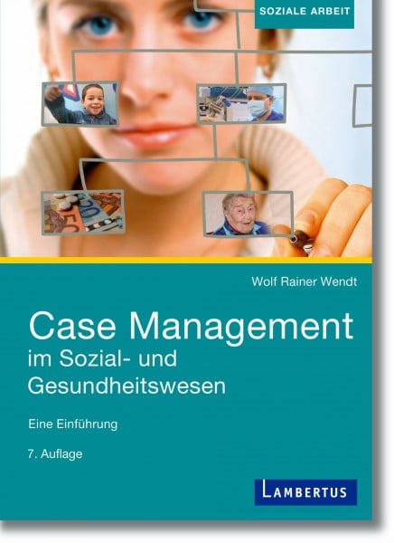 Wolf Rainer Wendt Case Management im Sozial- und Gesundheitswesen: Eine Einführung